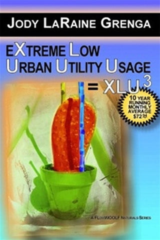 Extreme Low Urban Utility Usage by Jody LaRaine Grenga